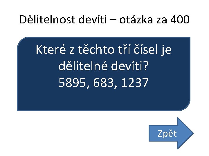 Dělitelnost devíti – otázka za 400 Které z těchto tří čísel je dělitelné devíti?