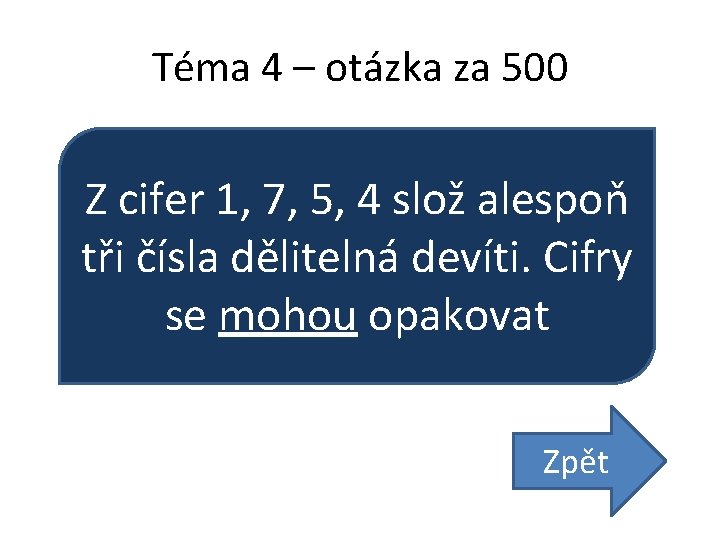 Téma 4 – otázka za 500 Z cifer 1, 7, 5, 4 slož alespoň