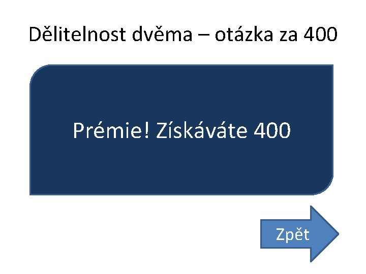 Dělitelnost dvěma – otázka za 400 Prémie! Získáváte 400 Zpět 