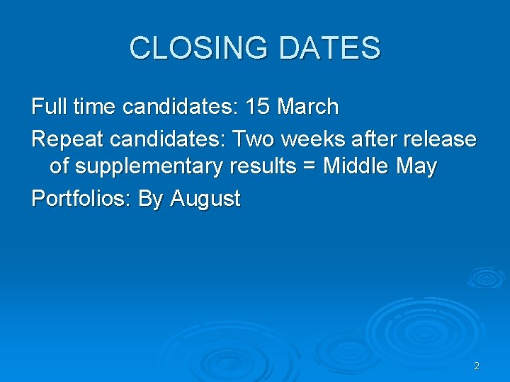 CLOSING DATES Full time candidates: 15 March Repeat candidates: Two weeks after release of