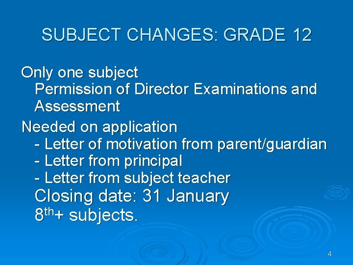 SUBJECT CHANGES: GRADE 12 Only one subject Permission of Director Examinations and Assessment Needed