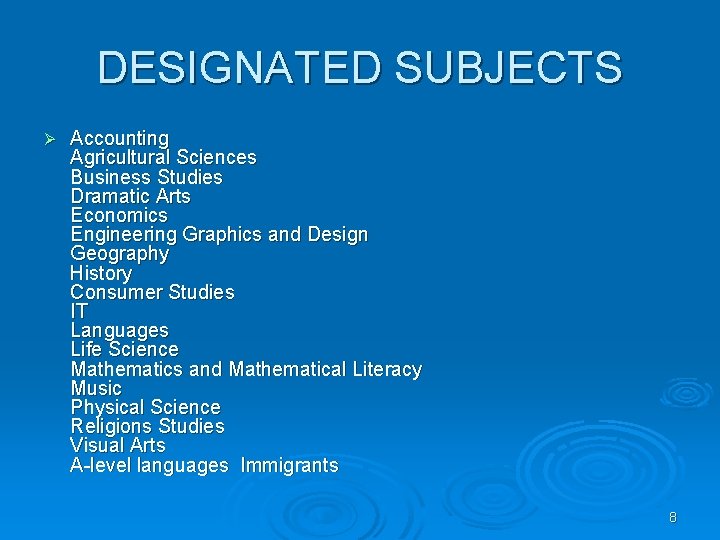 DESIGNATED SUBJECTS Ø Accounting Agricultural Sciences Business Studies Dramatic Arts Economics Engineering Graphics and