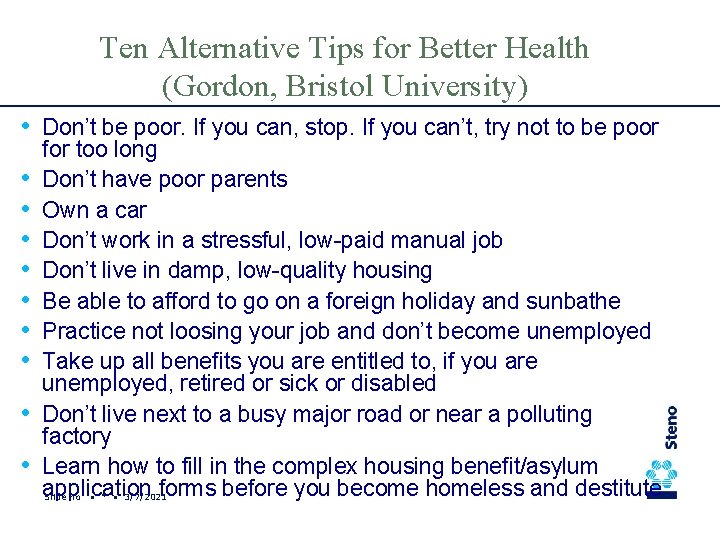 Ten Alternative Tips for Better Health (Gordon, Bristol University) • Don’t be poor. If
