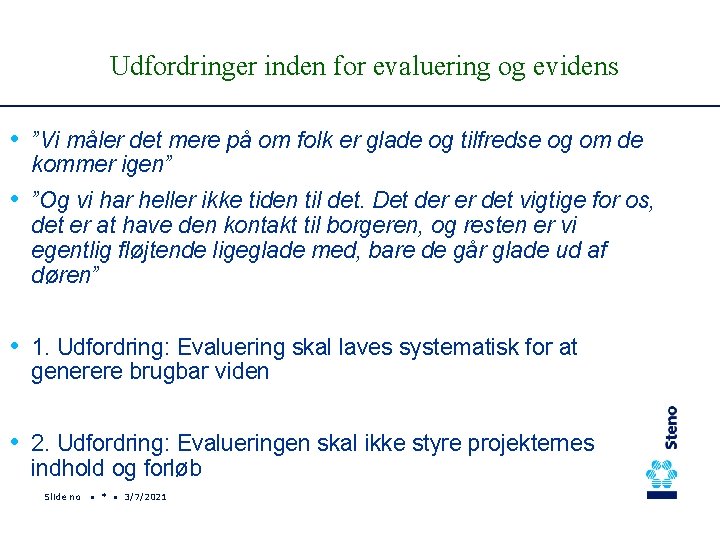 Udfordringer inden for evaluering og evidens • ”Vi måler det mere på om folk