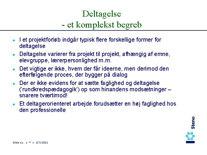 Deltagelse - et komplekst begreb l l l I et projektforløb indgår typisk flere