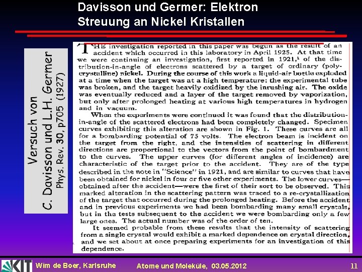 Davisson und Germer: Elektron Streuung an Nickel Kristallen Wim de Boer, Karlsruhe Atome und