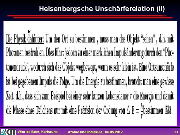 Heisenbergsche Unschärferelation (II) k Wim de Boer, Karlsruhe Atome und Moleküle, 03. 05. 2012
