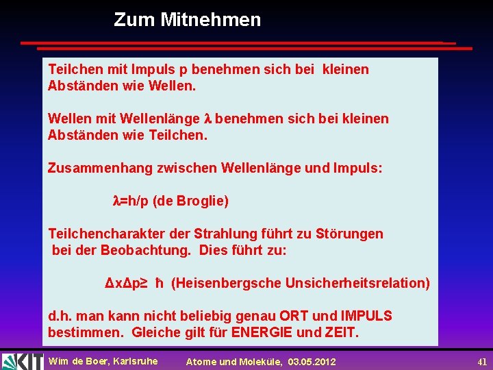 Zum Mitnehmen Teilchen mit Impuls p benehmen sich bei kleinen Abständen wie Wellen mit