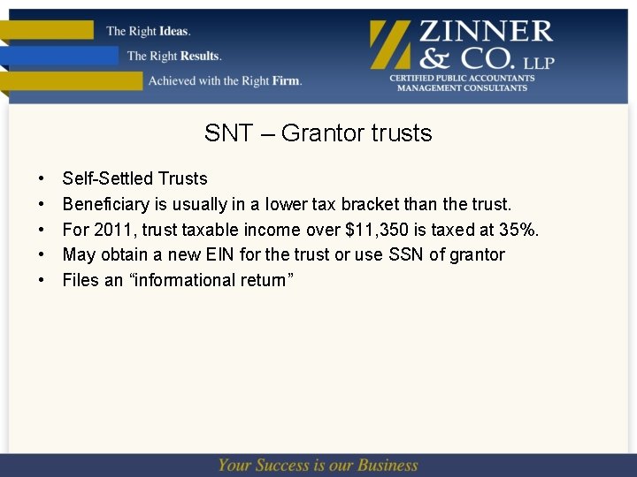 SNT – Grantor trusts • • • Self-Settled Trusts Beneficiary is usually in a