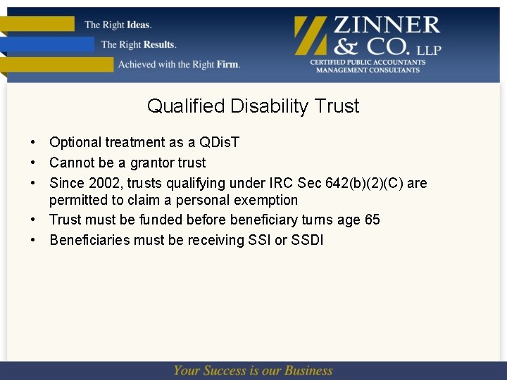 Qualified Disability Trust • Optional treatment as a QDis. T • Cannot be a