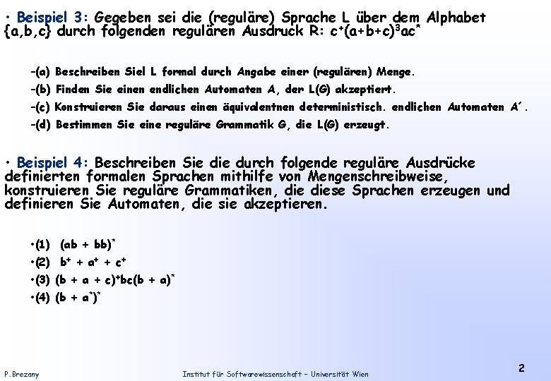  • Beispiel 3: Gegeben sei die (reguläre) Sprache L über dem Alphabet {a,