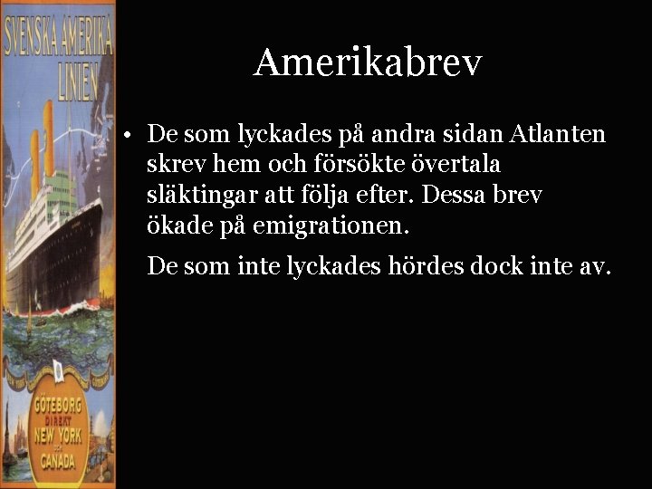 Amerikabrev • De som lyckades på andra sidan Atlanten skrev hem och försökte övertala