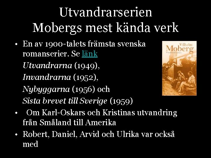 Utvandrarserien Mobergs mest kända verk • En av 1900 -talets främsta svenska romanserier. Se
