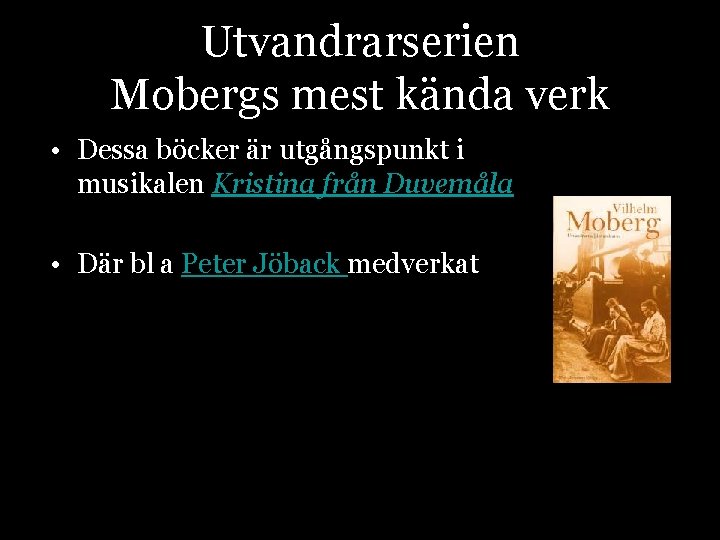 Utvandrarserien Mobergs mest kända verk • Dessa böcker är utgångspunkt i musikalen Kristina från