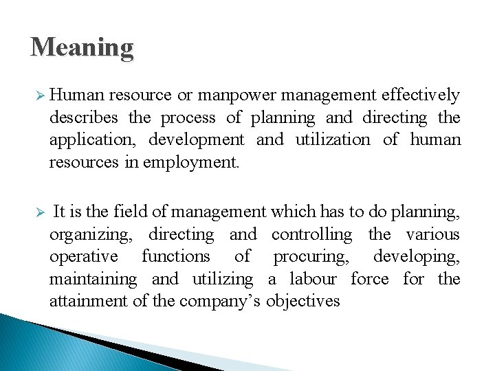 Meaning Ø Human resource or manpower management effectively describes the process of planning and