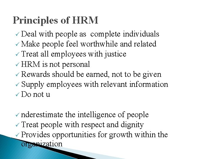 Principles of HRM ü Deal with people as complete individuals ü Make people feel