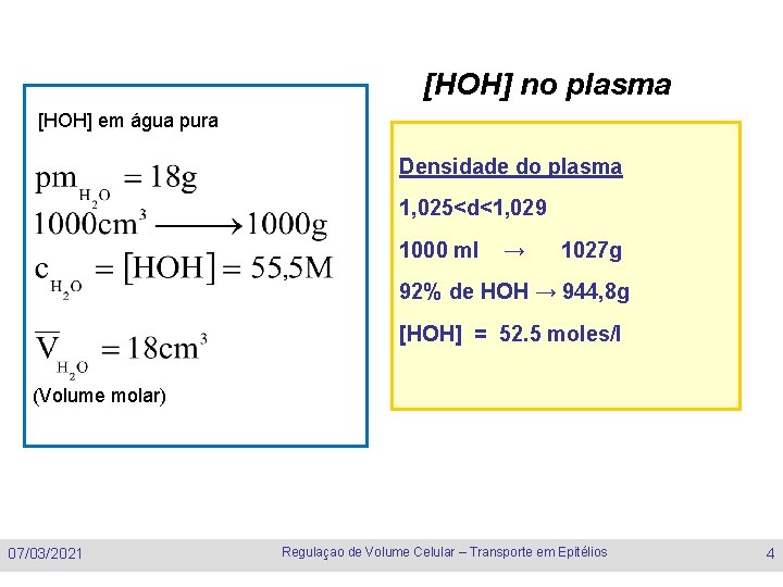[HOH] no plasma [HOH] em água pura Densidade do plasma 1, 025<d<1, 029 1000