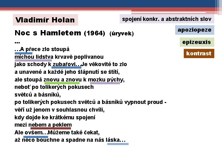 Vladimír Holan Noc s Hamletem (1964) spojení konkr. a abstraktních slov (úryvek) … …A