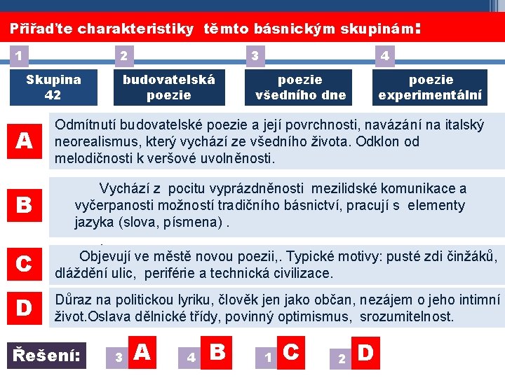 Přiřaďte charakteristiky těmto básnickým skupinám : 1 2 Skupina 42 A 3 budovatelská poezie