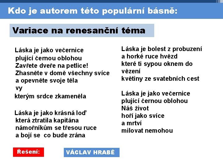 Kdo je autorem této populární básně: Variace na renesanční téma Láska je bolest z