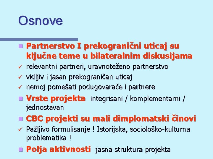 Osnove n Partnerstvo I prekogranični uticaj su ključne teme u bilateralnim diskusijama relevantni partneri,