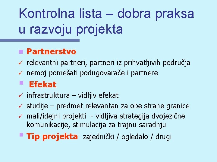 Kontrolna lista – dobra praksa u razvoju projekta n Partnerstvo relevantni partneri, partneri iz