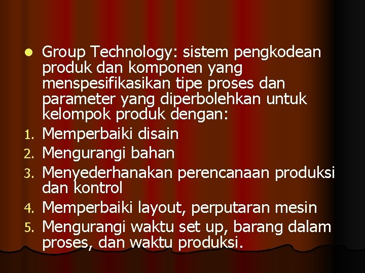 l 1. 2. 3. 4. 5. Group Technology: sistem pengkodean produk dan komponen yang