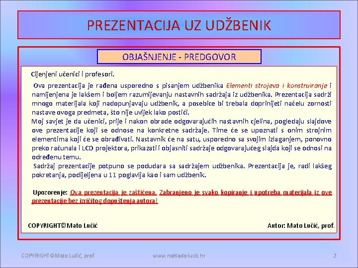 PREZENTACIJA UZ UDŽBENIK OBJAŠNJENJE - PREDGOVOR Cijenjeni učenici i profesori. Ova prezentacija je rađena
