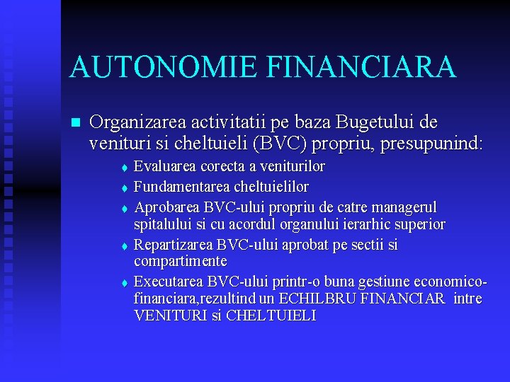 AUTONOMIE FINANCIARA n Organizarea activitatii pe baza Bugetului de venituri si cheltuieli (BVC) propriu,