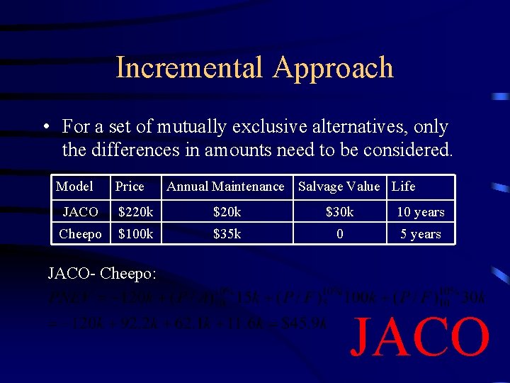 Incremental Approach • For a set of mutually exclusive alternatives, only the differences in