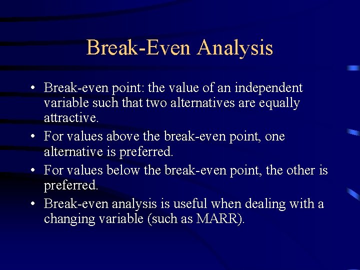 Break-Even Analysis • Break-even point: the value of an independent variable such that two