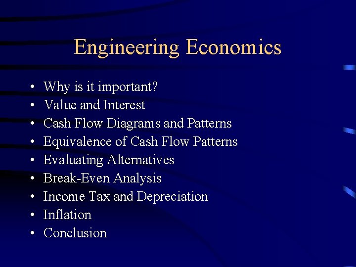Engineering Economics • • • Why is it important? Value and Interest Cash Flow