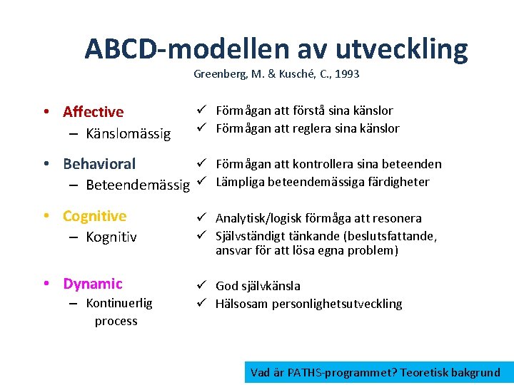 ABCD-modellen av utveckling Greenberg, M. & Kusché, C. , 1993 • Affective – Känslomässig