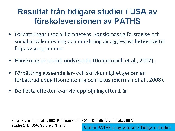 Resultat från tidigare studier i USA av förskoleversionen av PATHS • Förbättringar i social