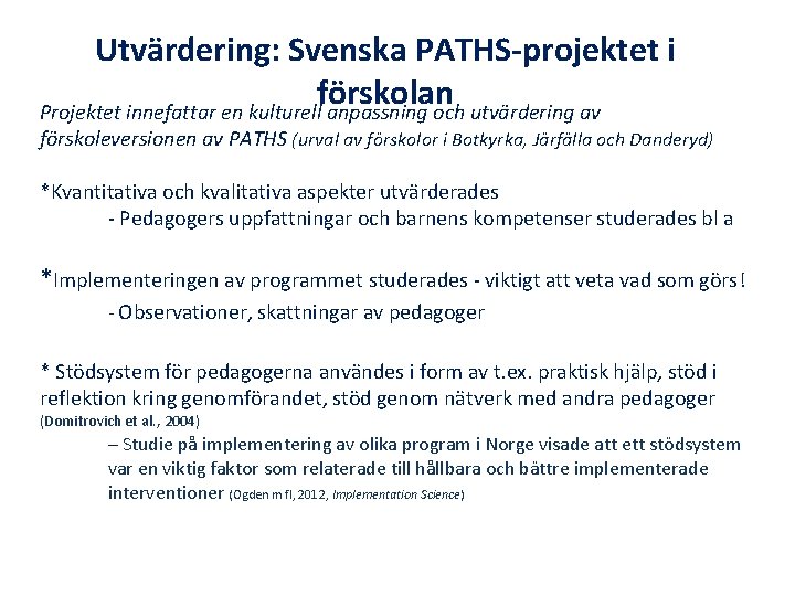 Utvärdering: Svenska PATHS-projektet i förskolan Projektet innefattar en kulturell anpassning och utvärdering av förskoleversionen