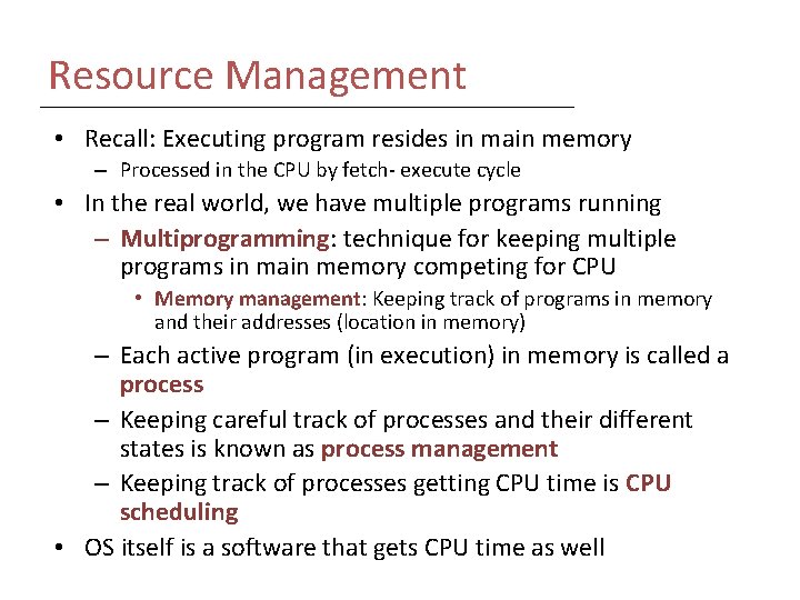 Resource Management • Recall: Executing program resides in main memory – Processed in the Resource Management • Recall: Executing program resides in main memory – Processed in the