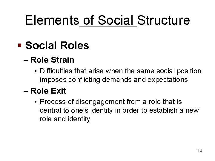Elements of Social Structure § Social Roles – Role Strain • Difficulties that arise