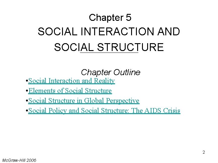 Chapter 5 SOCIAL INTERACTION AND SOCIAL STRUCTURE Chapter Outline • Social Interaction and Reality