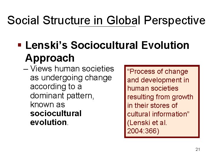 Social Structure in Global Perspective § Lenski’s Sociocultural Evolution Approach – Views human societies