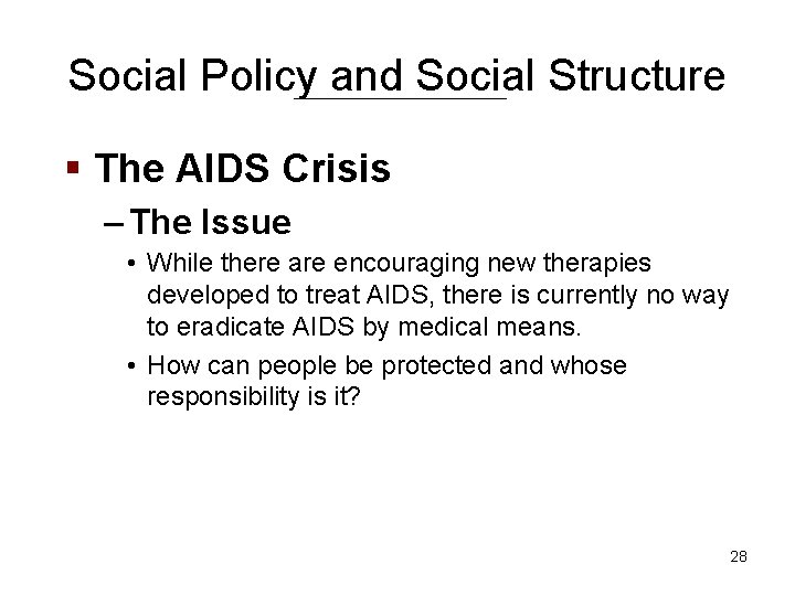 Social Policy and Social Structure § The AIDS Crisis – The Issue • While