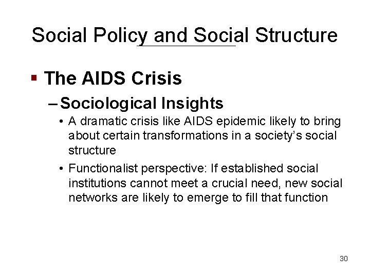 Social Policy and Social Structure § The AIDS Crisis – Sociological Insights • A