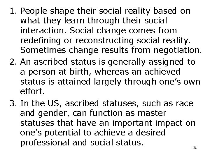 1. People shape their social reality based on what they learn through their social