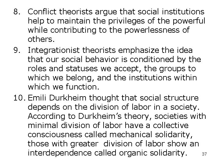 8. Conflict theorists argue that social institutions help to maintain the privileges of the