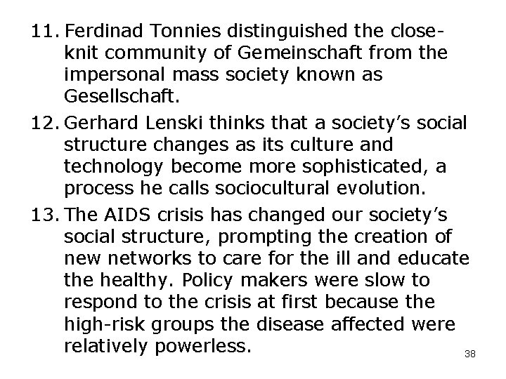 11. Ferdinad Tonnies distinguished the closeknit community of Gemeinschaft from the impersonal mass society