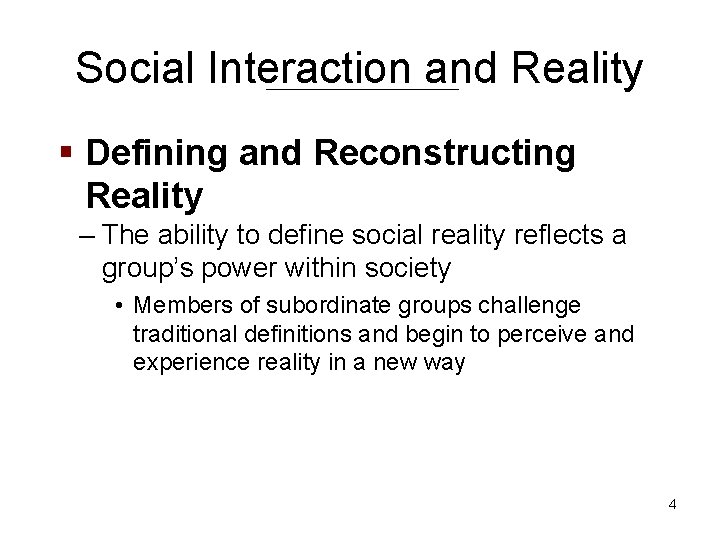 Social Interaction and Reality § Defining and Reconstructing Reality – The ability to define