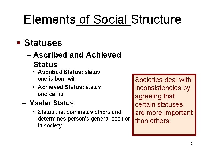 Elements of Social Structure § Statuses – Ascribed and Achieved Status • Ascribed Status: