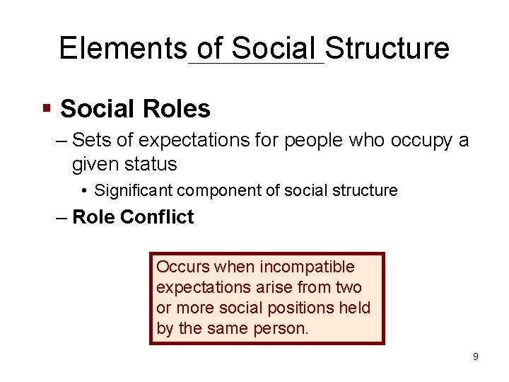 Elements of Social Structure § Social Roles – Sets of expectations for people who