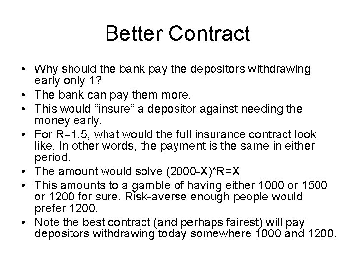 Better Contract • Why should the bank pay the depositors withdrawing early only 1?