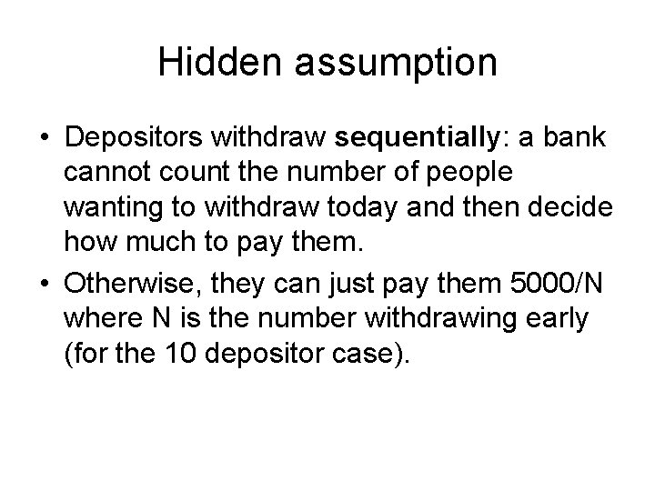 Hidden assumption • Depositors withdraw sequentially: a bank cannot count the number of people
