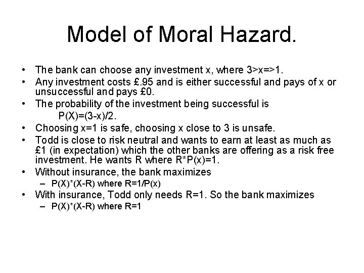 Model of Moral Hazard. • The bank can choose any investment x, where 3>x=>1.